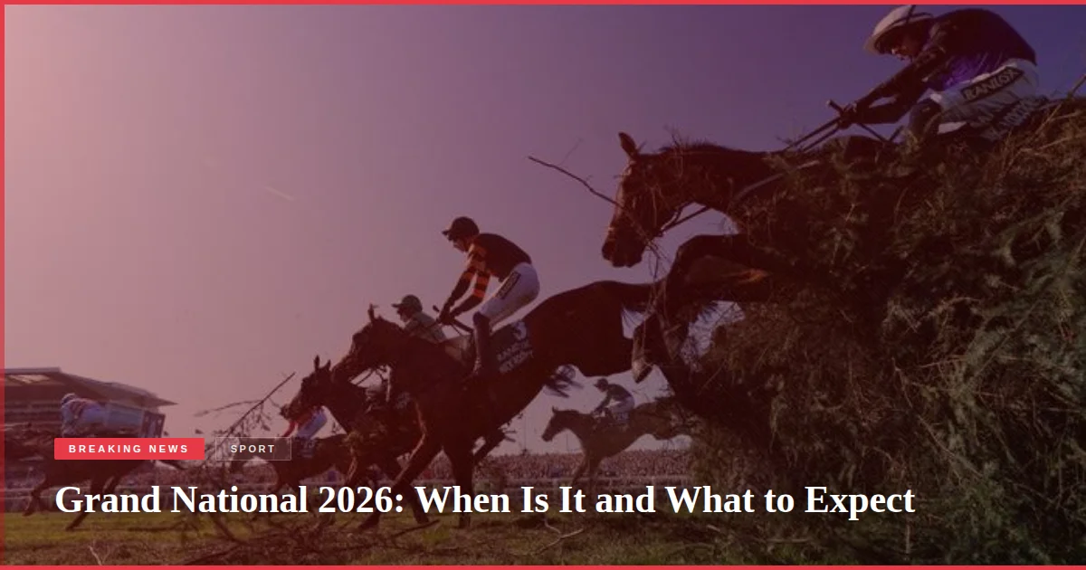 Grand National 2026: When Is It and What to Expect