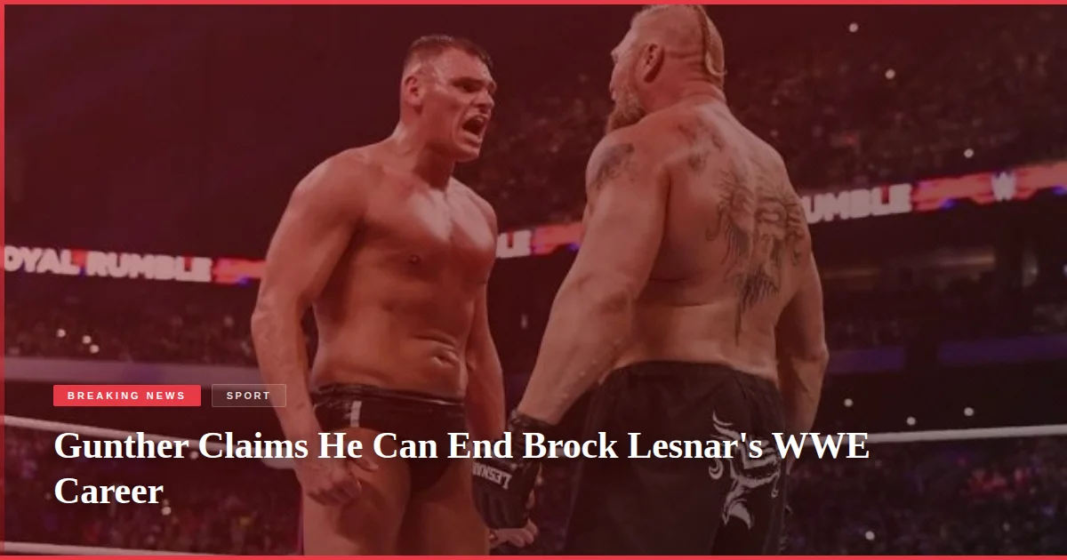 Gunther Claims He Can End Brock Lesnar's WWE Career
