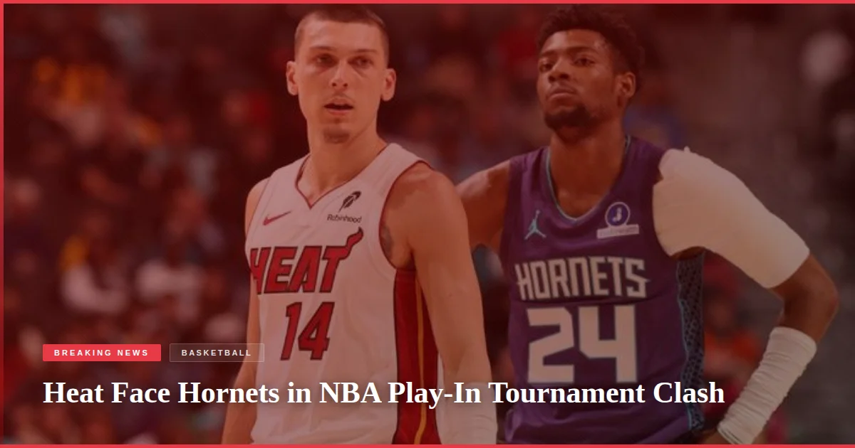 Heat Face Hornets in NBA Play-In Tournament Clash