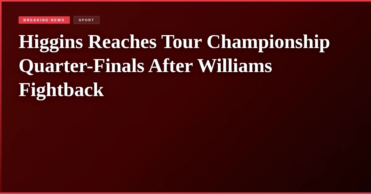 Higgins Reaches Tour Championship Quarter-Finals After Williams Fightback