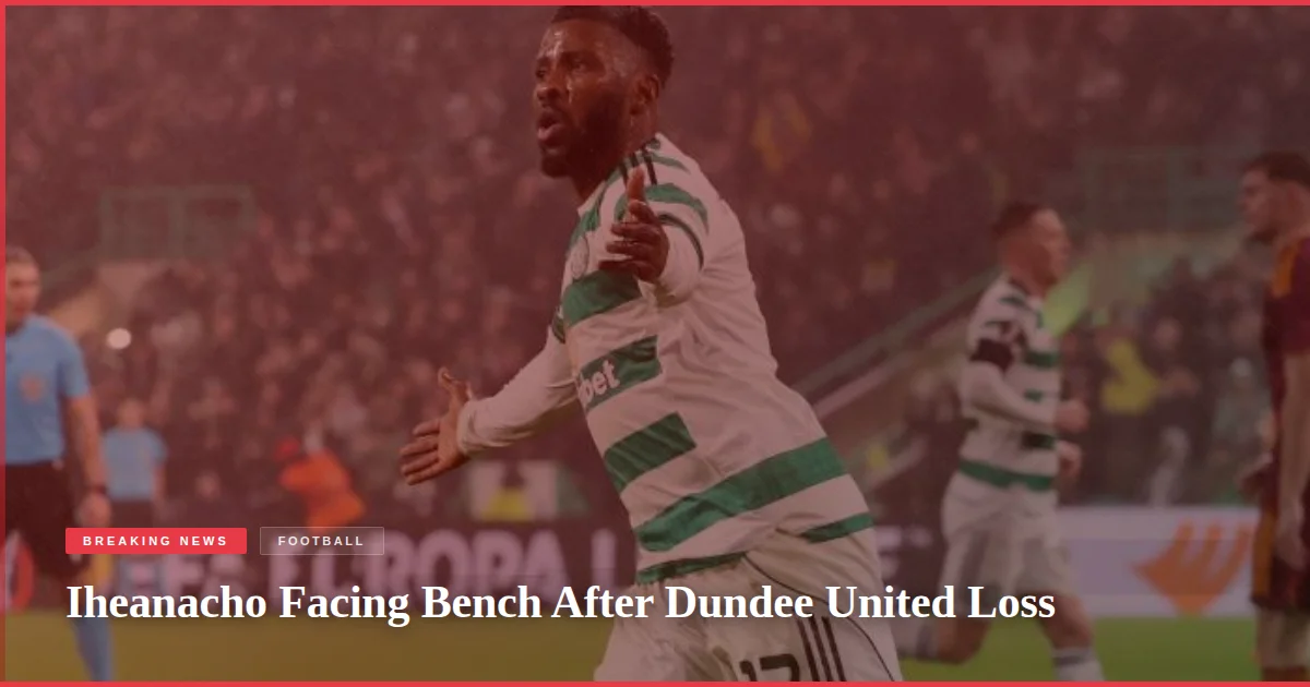 Iheanacho Facing Bench After Dundee United Loss