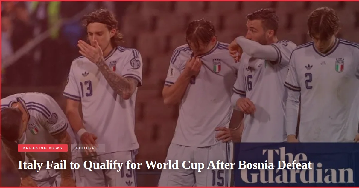 Italy Fail to Qualify for World Cup After Bosnia Defeat