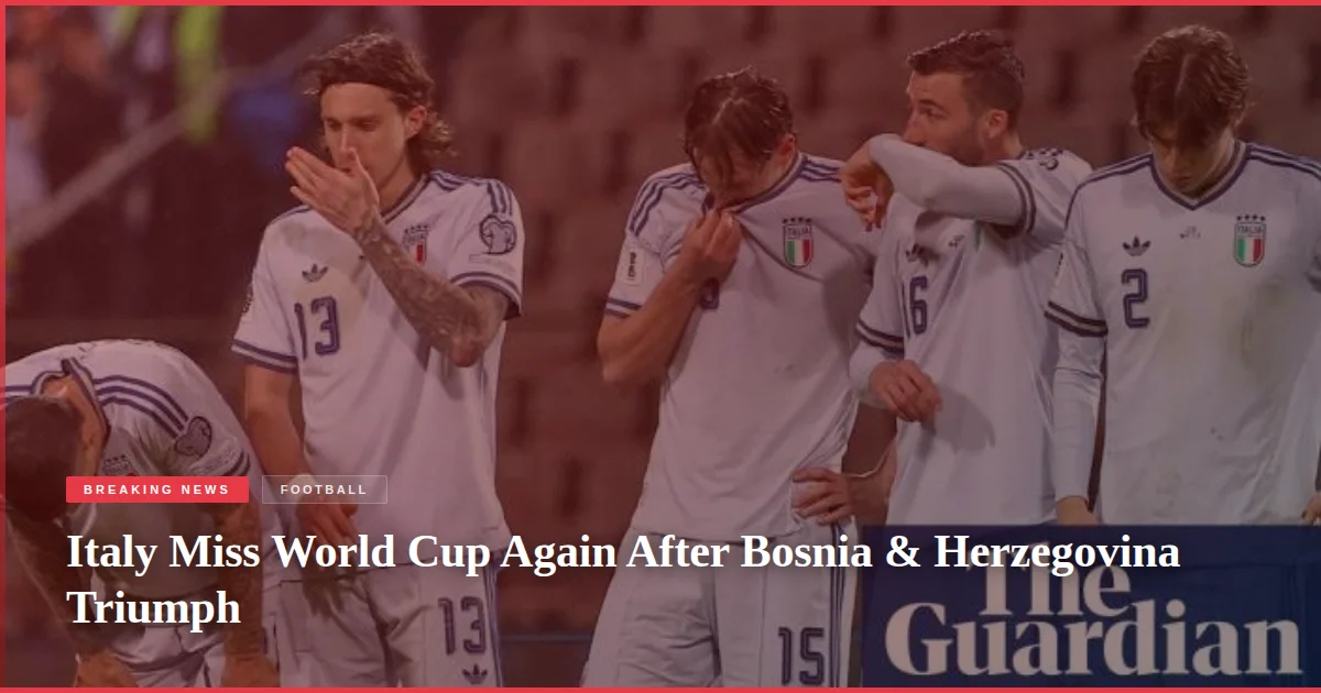 Italy Miss World Cup Again After Bosnia & Herzegovina Triumph
