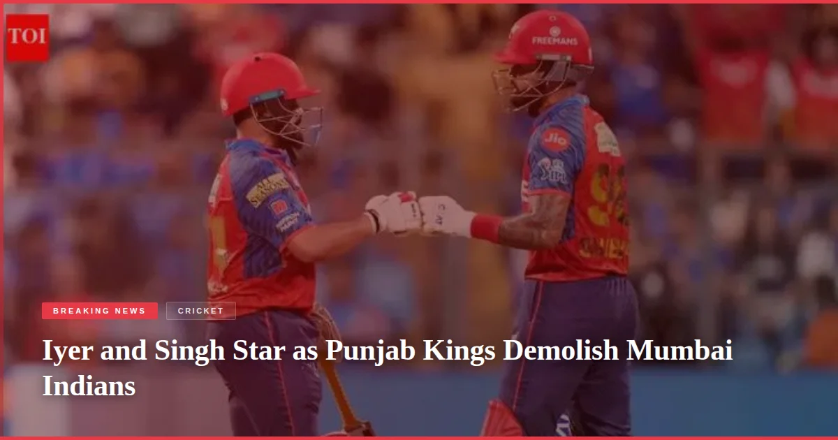 Iyer and Singh Star as Punjab Kings Demolish Mumbai Indians