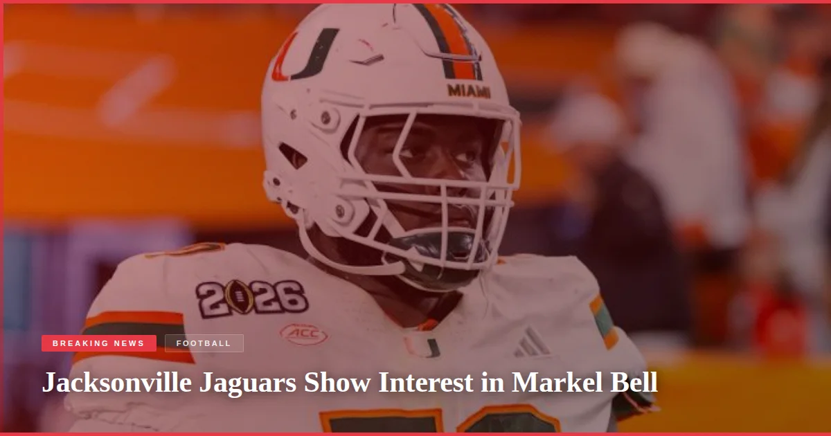 Jacksonville Jaguars Show Interest in Markel Bell