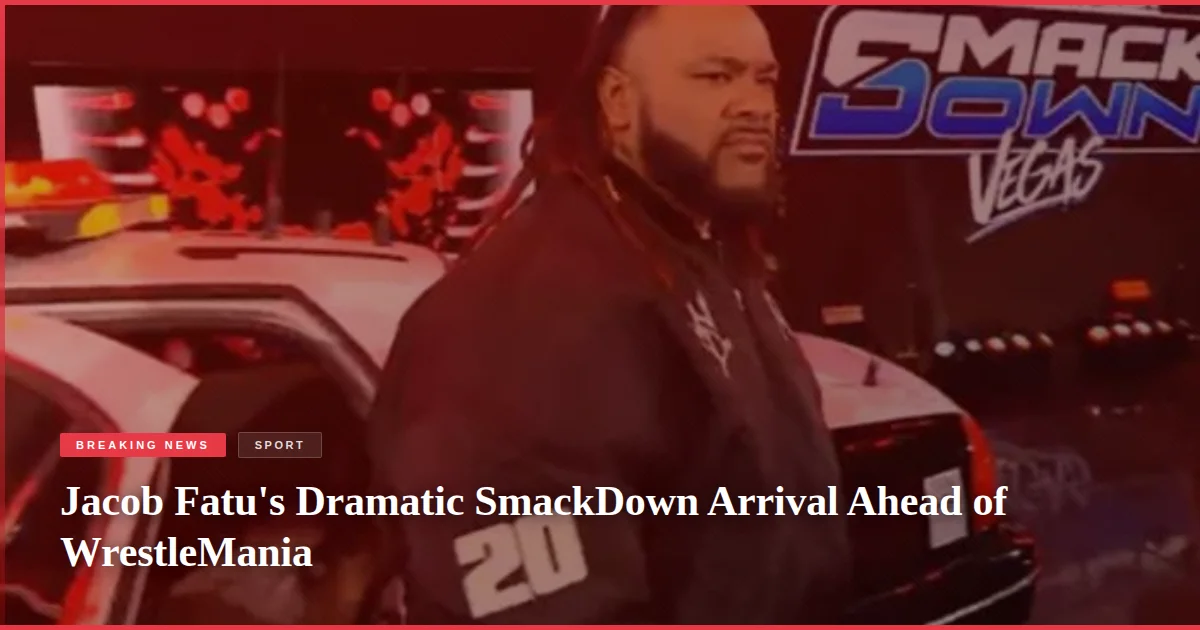 Jacob Fatu's Dramatic SmackDown Arrival Ahead of WrestleMania