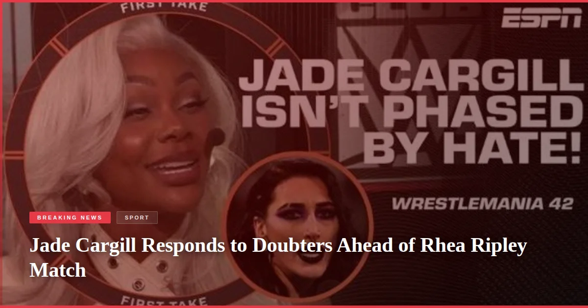 Jade Cargill Responds to Doubters Ahead of Rhea Ripley Match