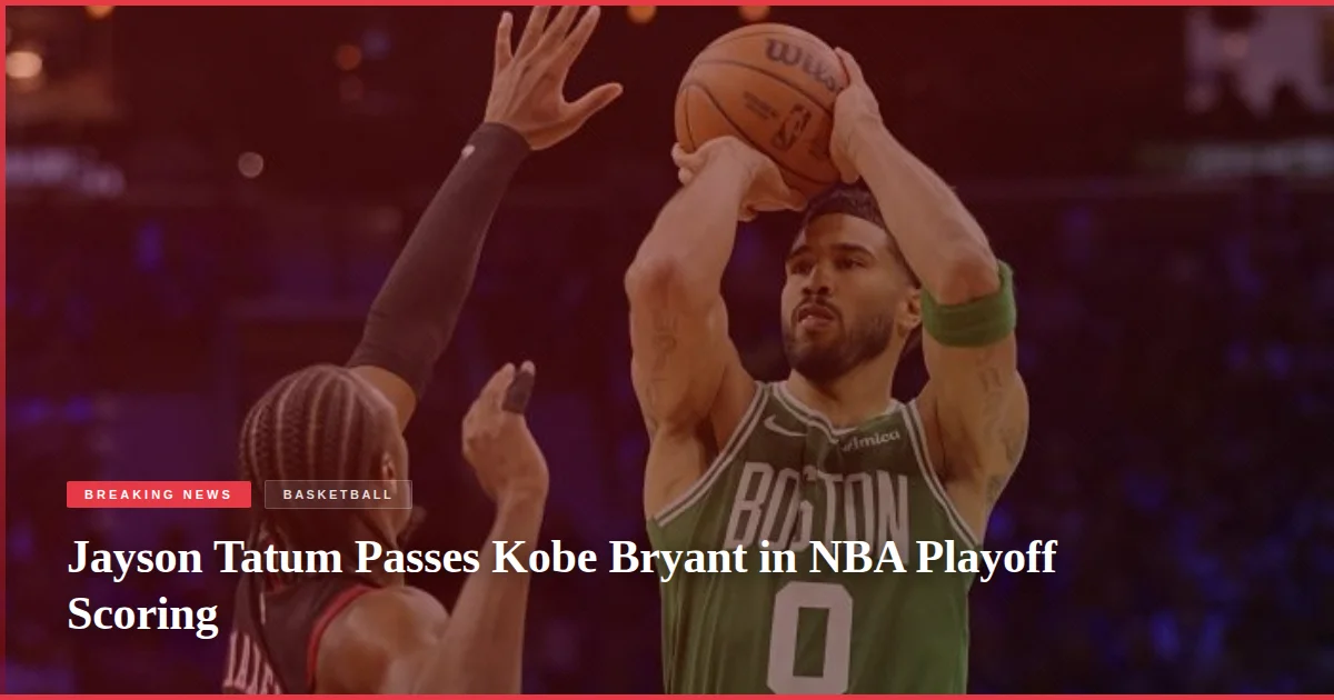 Jayson Tatum Passes Kobe Bryant in NBA Playoff Scoring