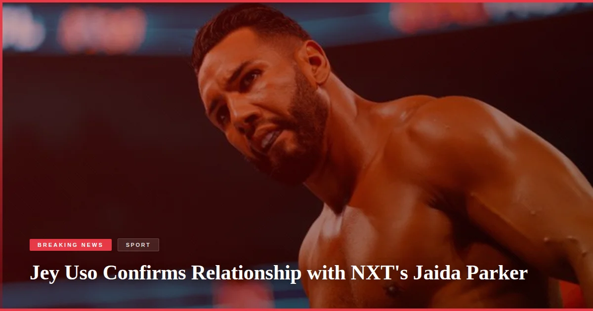 Jey Uso Confirms Relationship with NXT's Jaida Parker
