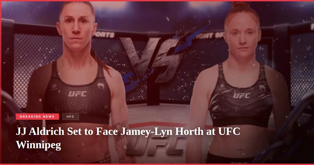 JJ Aldrich Set to Face Jamey-Lyn Horth at UFC Winnipeg