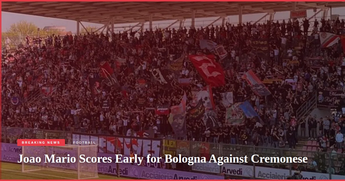 Joao Mario Scores Early for Bologna Against Cremonese