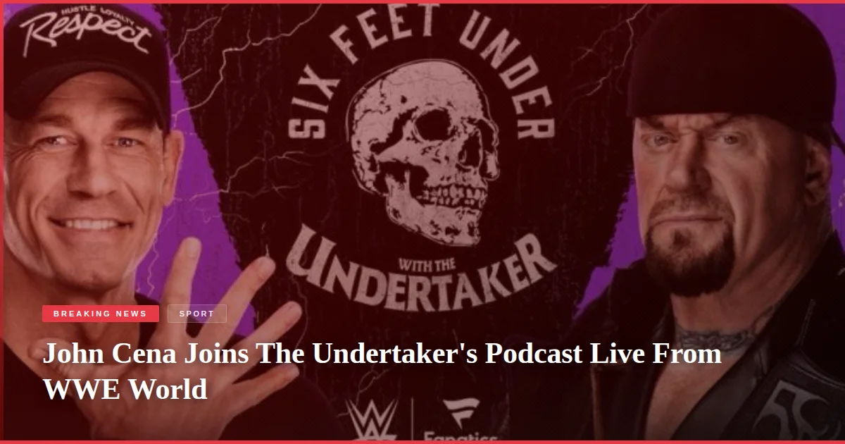 John Cena Joins The Undertaker's Podcast Live From WWE World
