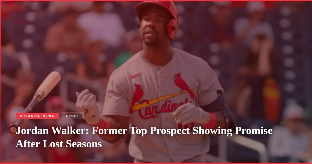 Jordan Walker: Former Top Prospect Showing Promise After Lost Seasons