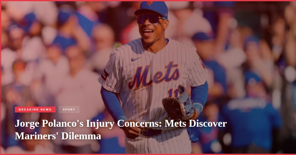 Jorge Polanco's Injury Concerns: Mets Discover Mariners' Dilemma