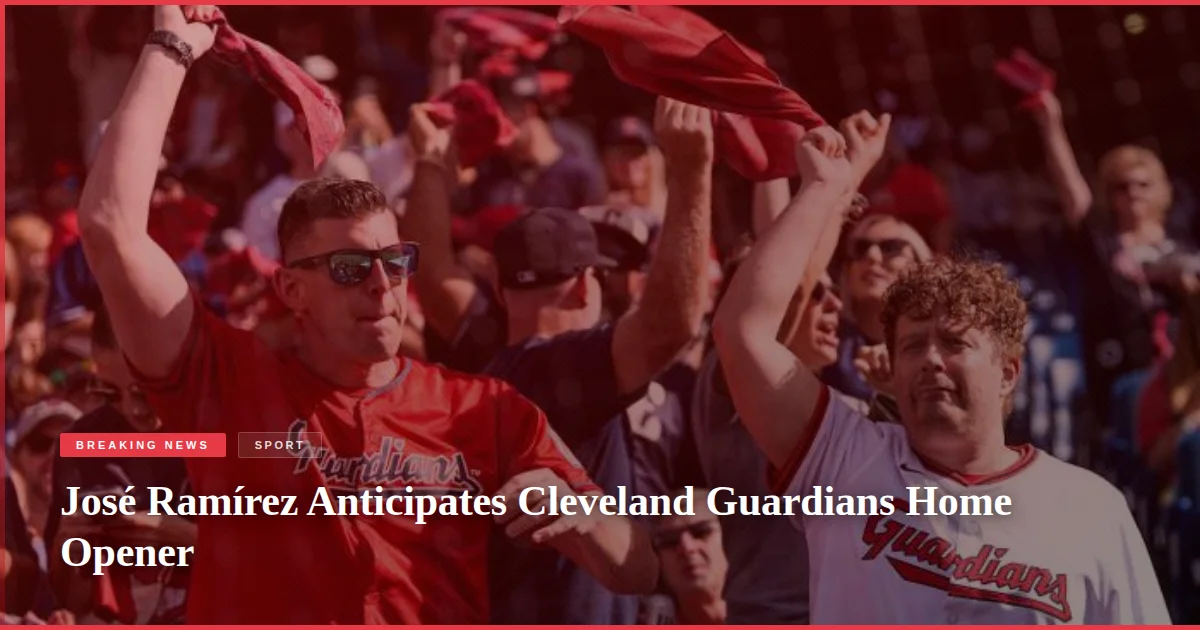 José Ramírez Anticipates Cleveland Guardians Home Opener