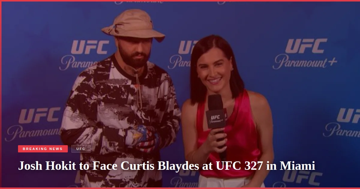 Josh Hokit to Face Curtis Blaydes at UFC 327 in Miami