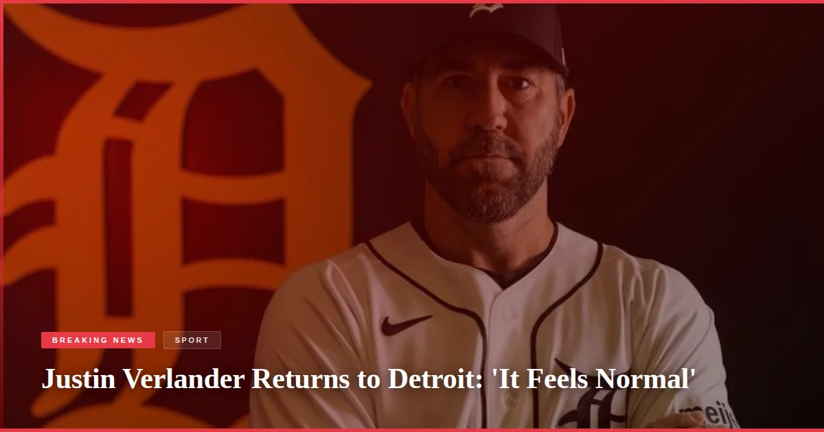 Justin Verlander Returns to Detroit: 'It Feels Normal'