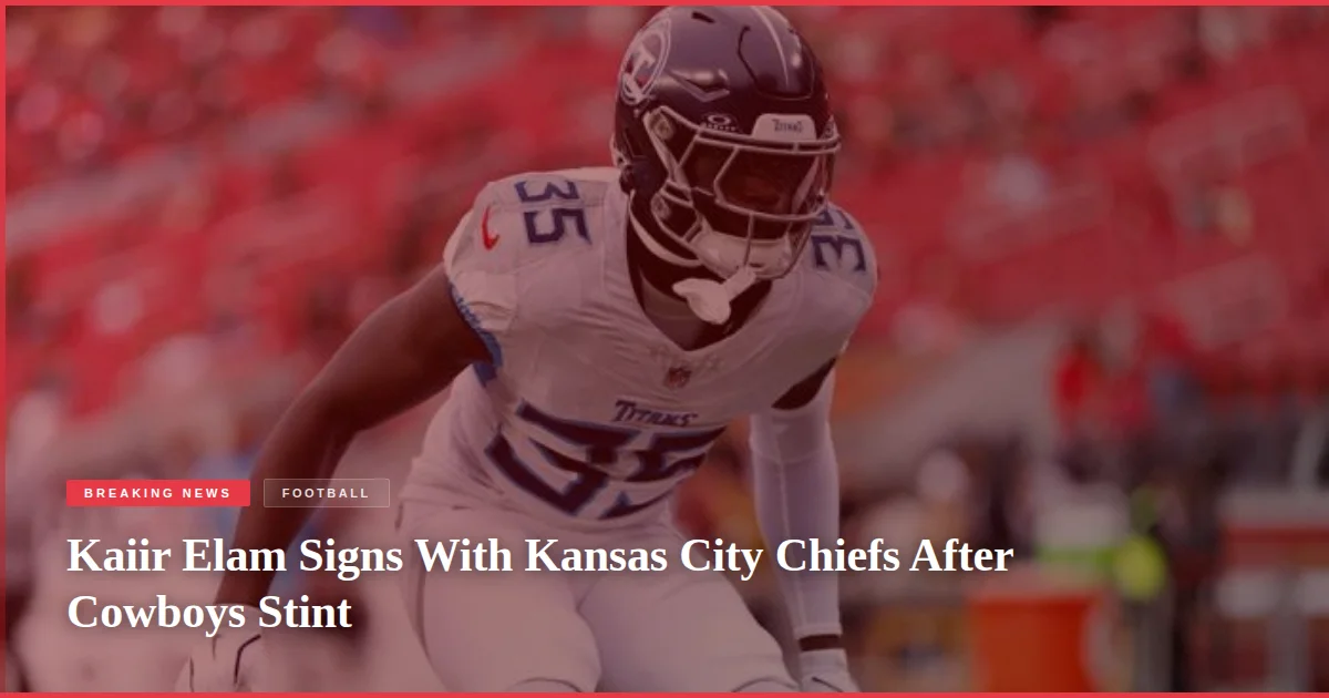Kaiir Elam Signs With Kansas City Chiefs After Cowboys Stint