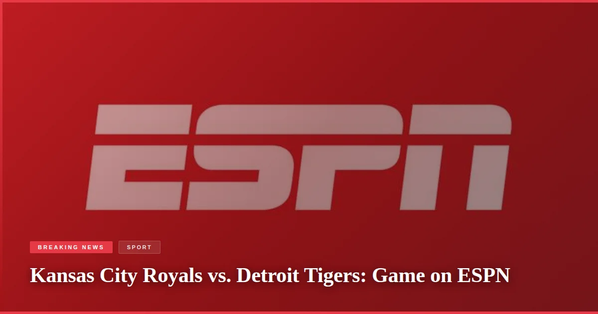 Kansas City Royals vs. Detroit Tigers: Game on ESPN
