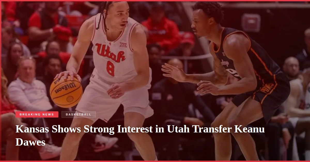 Kansas Shows Strong Interest in Utah Transfer Keanu Dawes