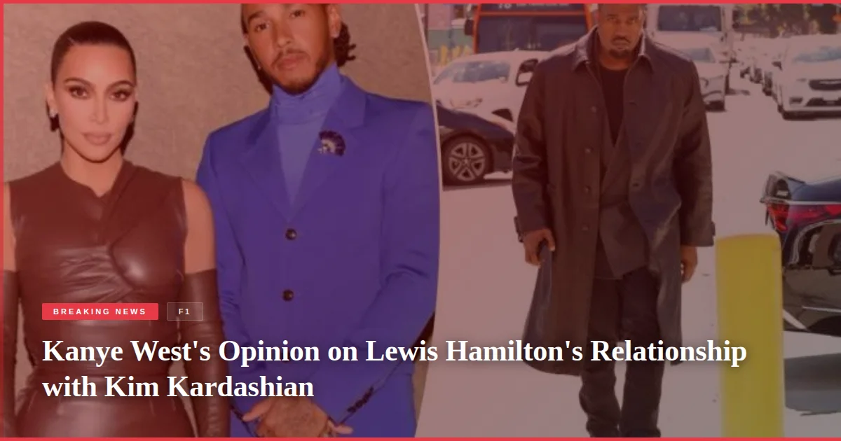 Kanye West's Opinion on Lewis Hamilton's Relationship with Kim Kardashian