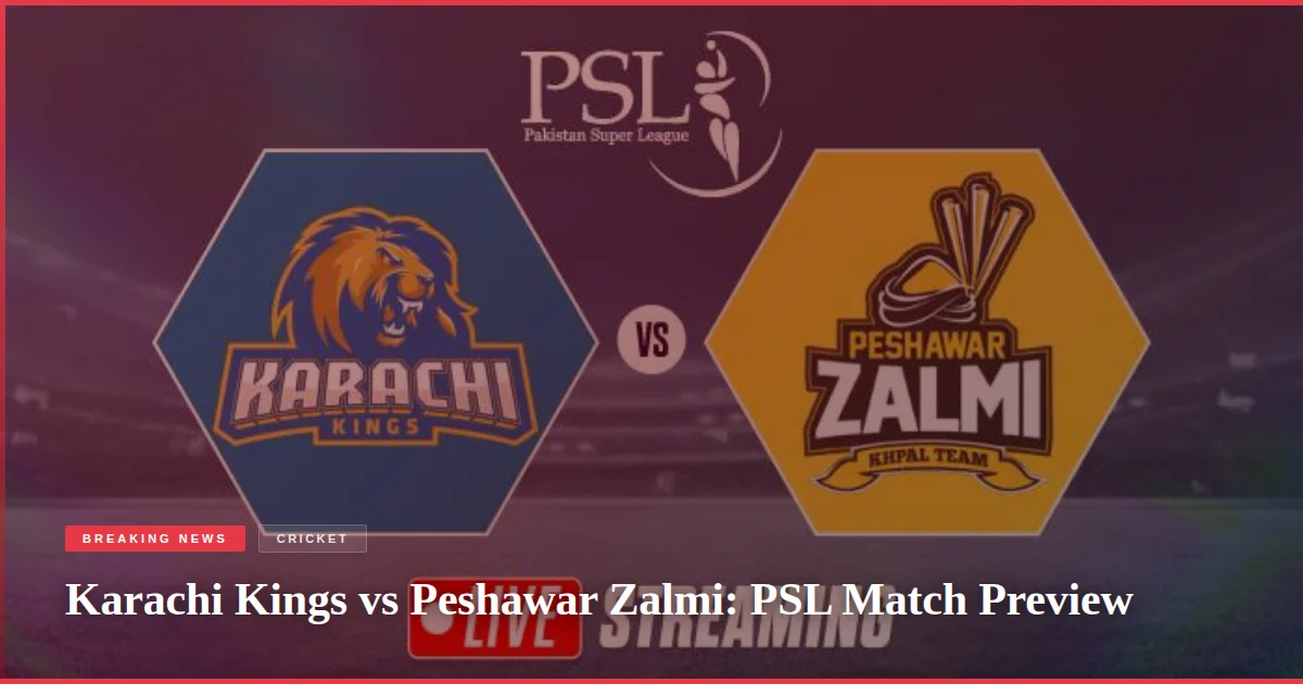 Karachi Kings vs Peshawar Zalmi: PSL Match Preview