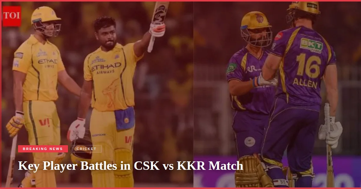 Key Player Battles in CSK vs KKR Match