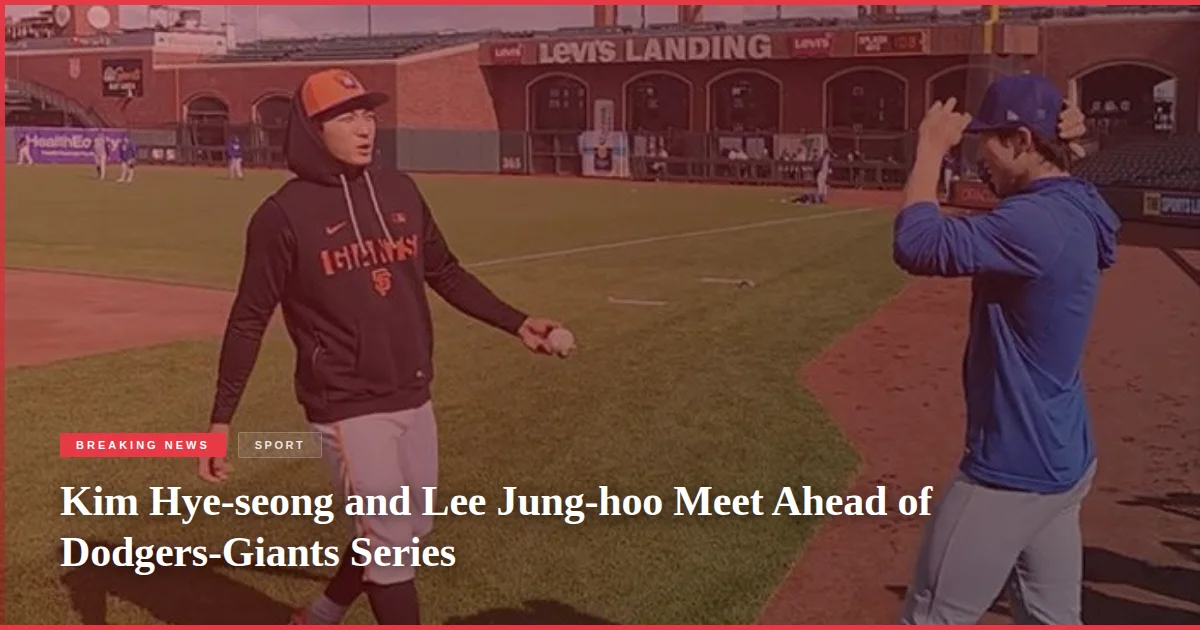 Kim Hye-seong and Lee Jung-hoo Meet Ahead of Dodgers-Giants Series
