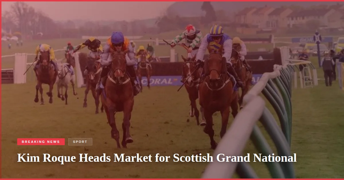 Kim Roque Heads Market for Scottish Grand National