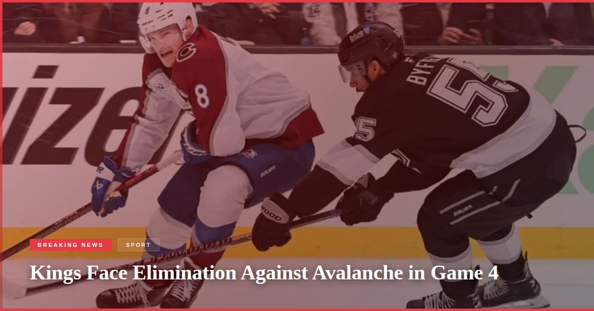 Kings Face Elimination Against Avalanche in Game 4