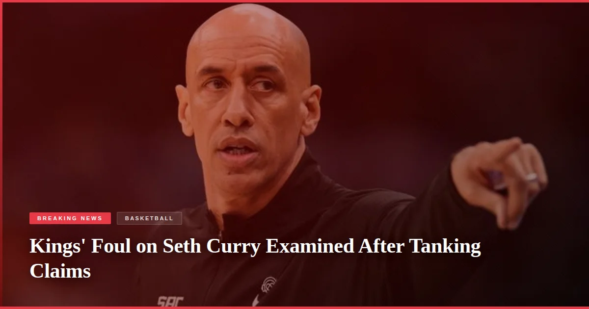 Kings' Foul on Seth Curry Examined After Tanking Claims
