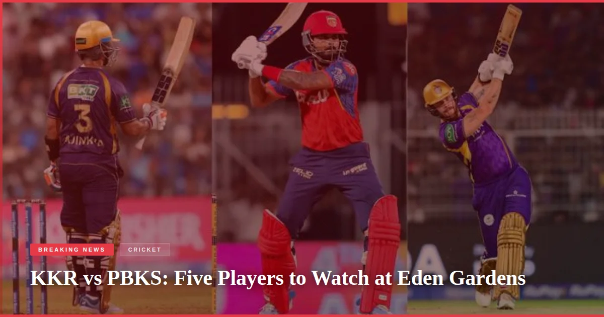 KKR vs PBKS: Five Players to Watch at Eden Gardens