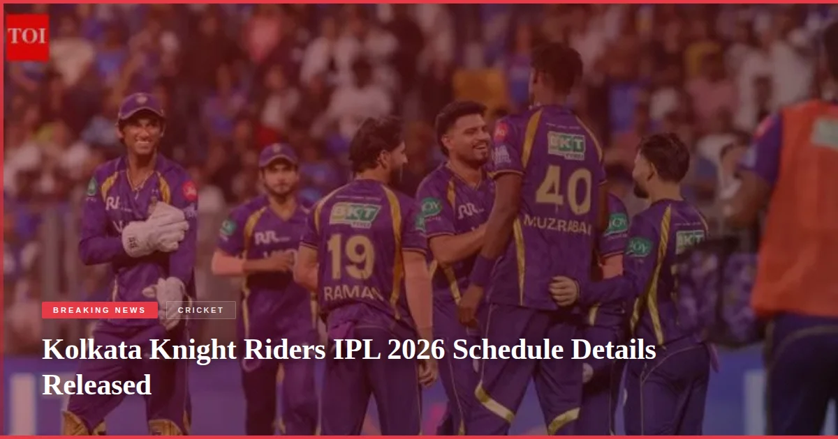 Kolkata Knight Riders IPL 2026 Schedule Details Released