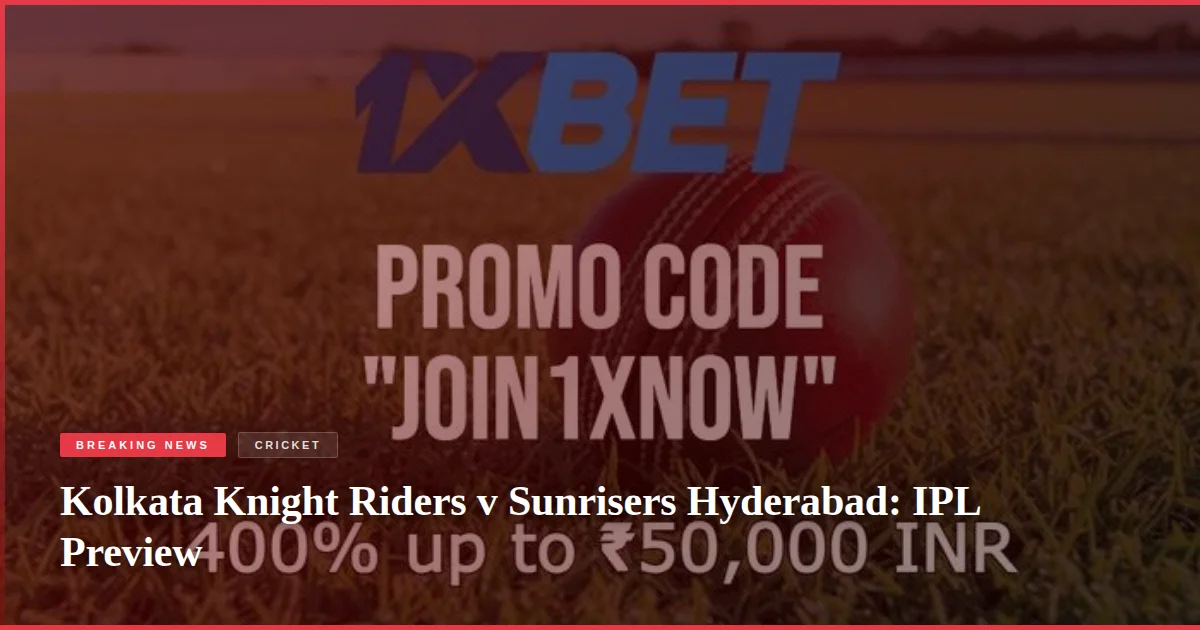 Kolkata Knight Riders v Sunrisers Hyderabad: IPL Preview
