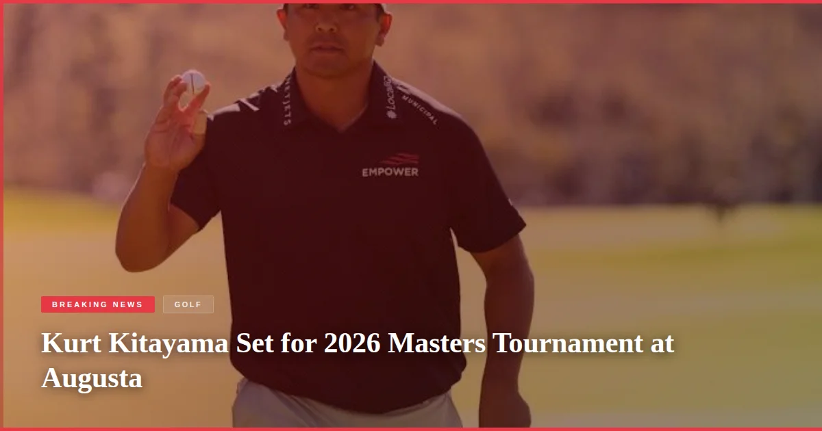 Kurt Kitayama Set for 2026 Masters Tournament at Augusta