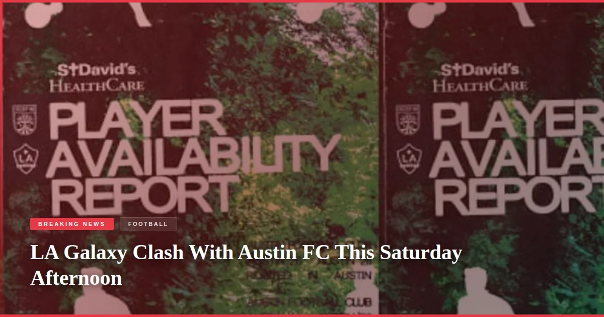 LA Galaxy Clash With Austin FC This Saturday Afternoon