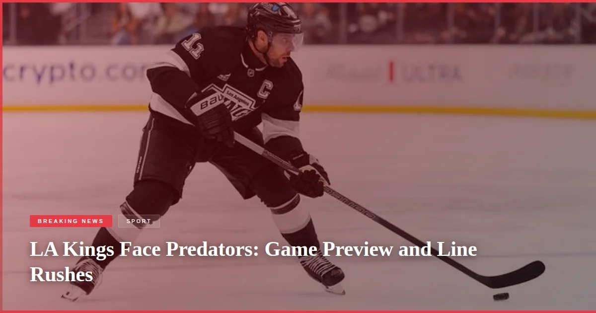 LA Kings Face Predators: Game Preview and Line Rushes