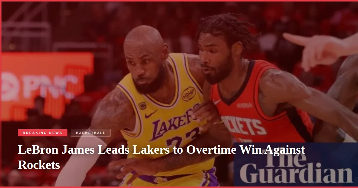 LeBron James Leads Lakers to Overtime Win Against Rockets