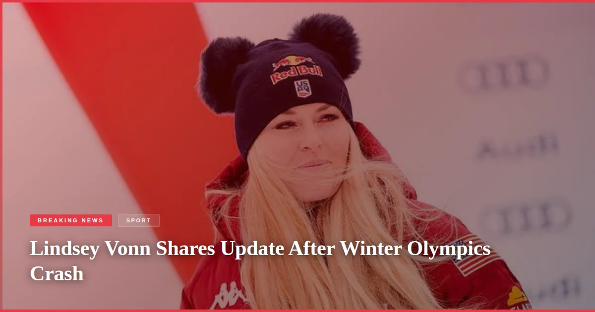 Lindsey Vonn Shares Update After Winter Olympics Crash