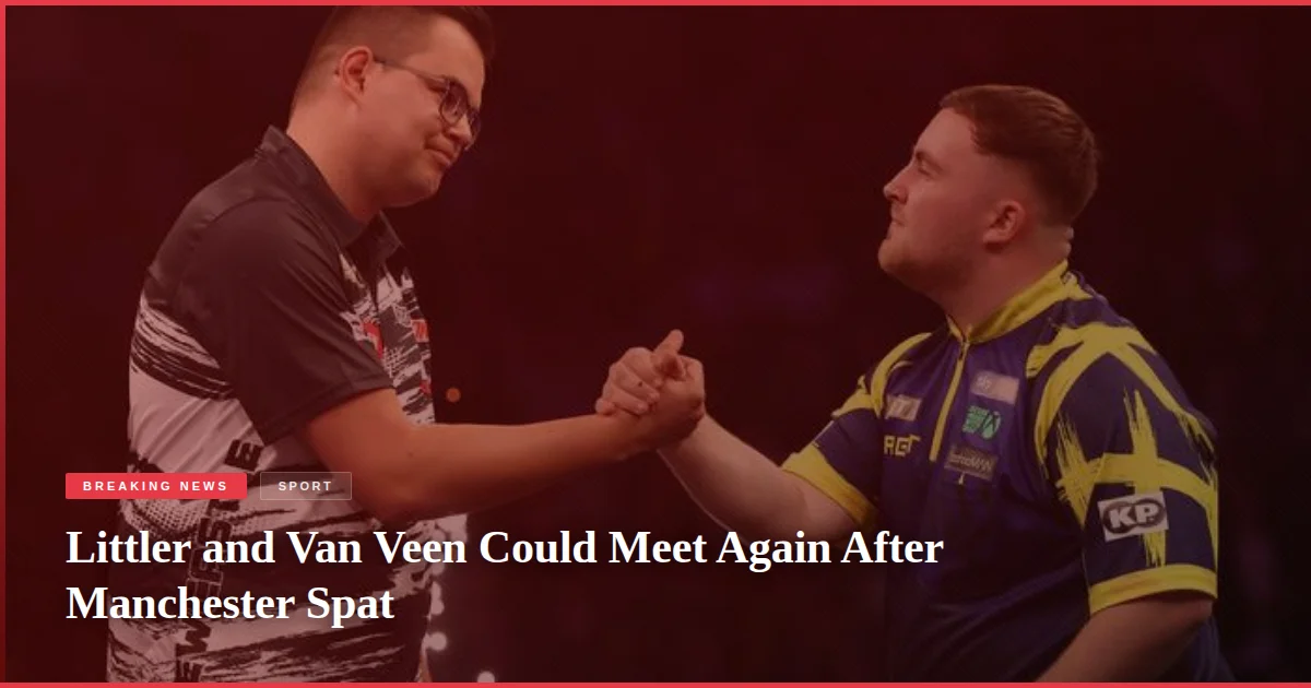 Littler and Van Veen Could Meet Again After Manchester Spat