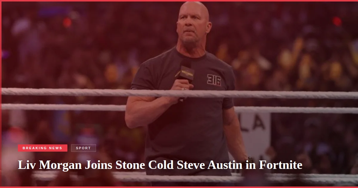 Liv Morgan Joins Stone Cold Steve Austin in Fortnite