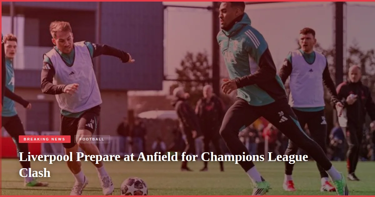 Liverpool Prepare at Anfield for Champions League Clash