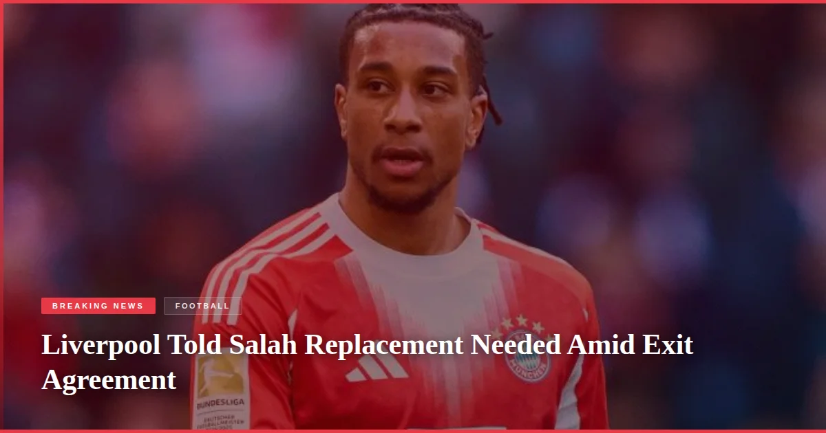 Liverpool Told Salah Replacement Needed Amid Exit Agreement