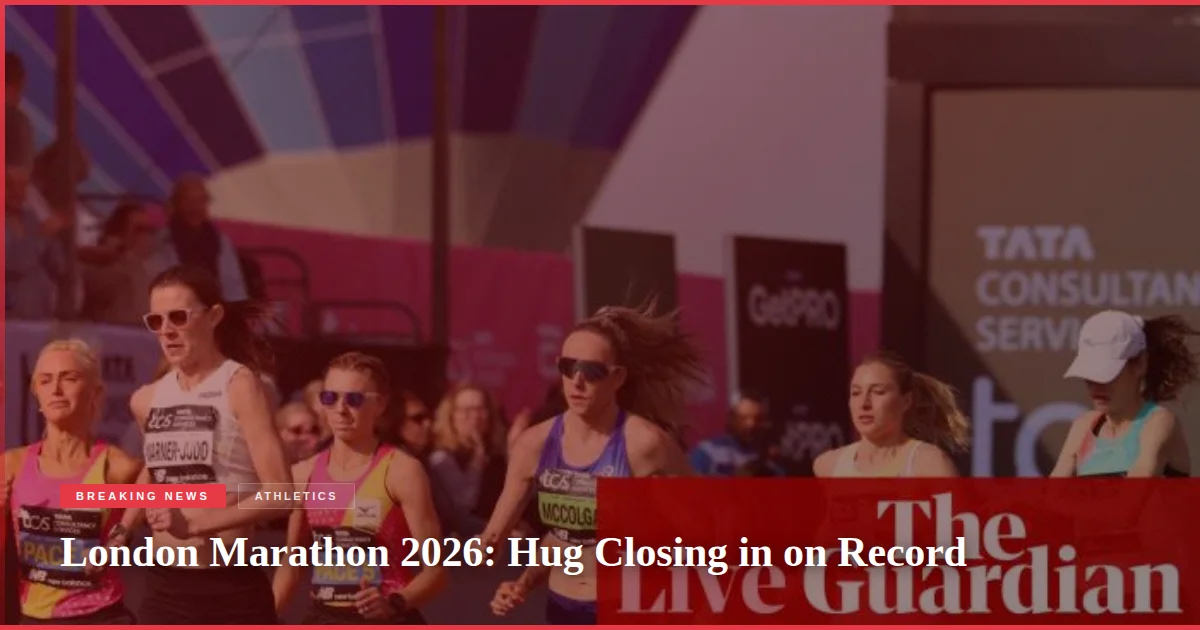 London Marathon 2026: Hug Closing in on Record