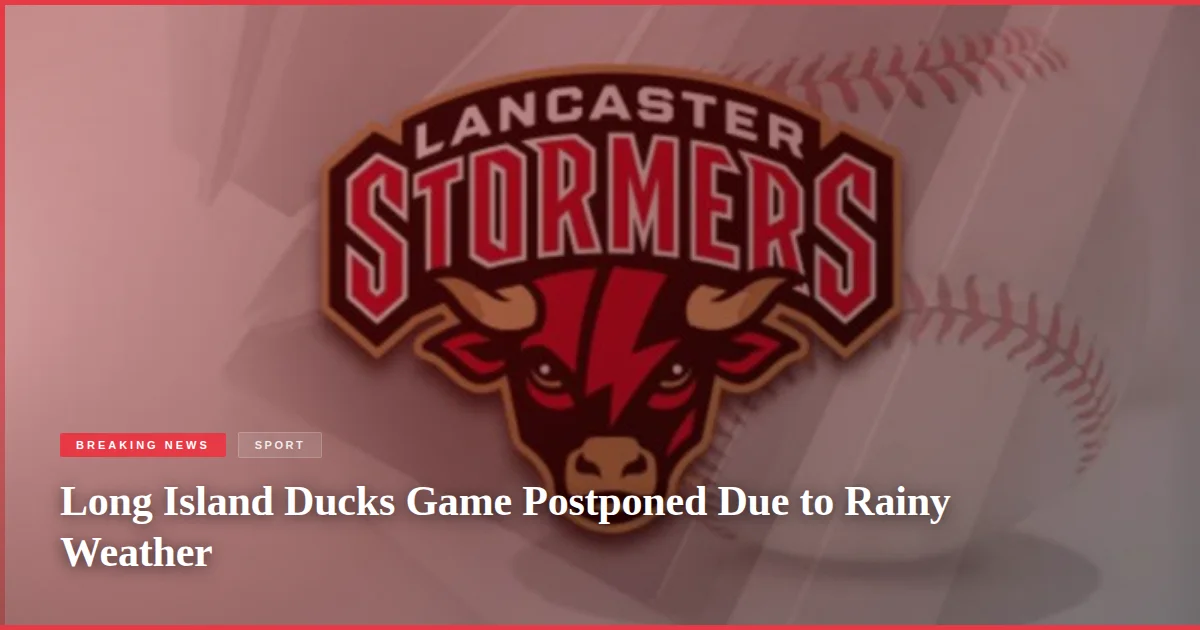 Long Island Ducks Game Postponed Due to Rainy Weather
