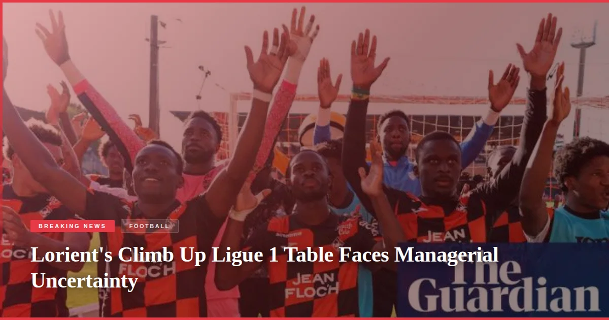 Lorient's Climb Up Ligue 1 Table Faces Managerial Uncertainty