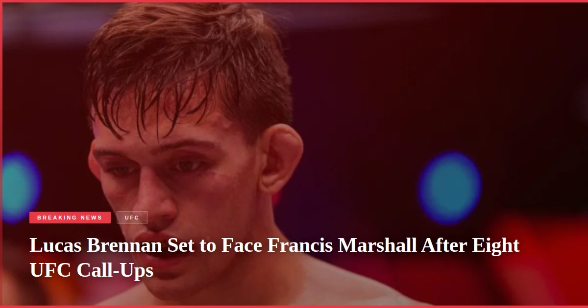 Lucas Brennan Set to Face Francis Marshall After Eight UFC Call-Ups