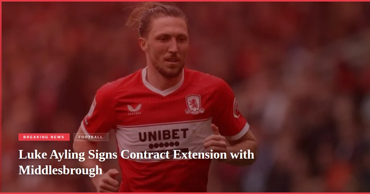Luke Ayling Signs Contract Extension with Middlesbrough