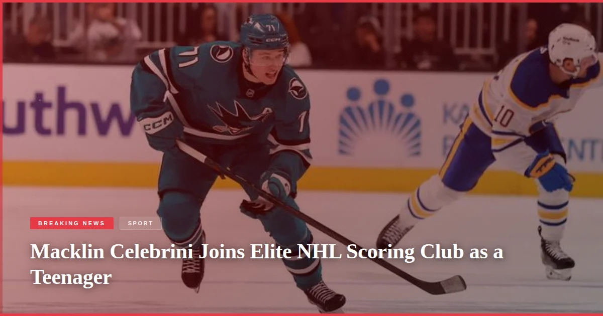 Macklin Celebrini Joins Elite NHL Scoring Club as a Teenager