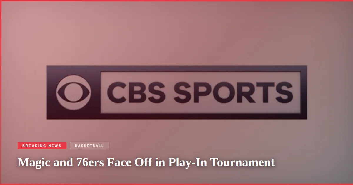 Magic and 76ers Face Off in Play-In Tournament